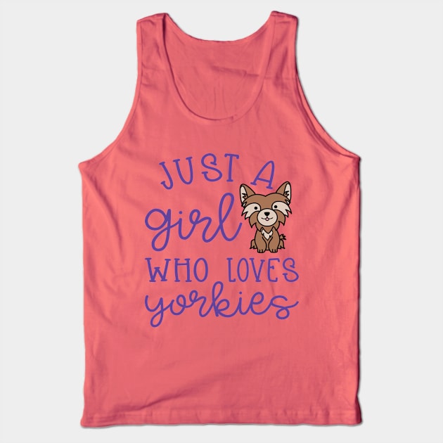 Just A Girl Who Loves Yorkies Cute Yorkshire Terrier Tank Top by GlimmerDesigns
